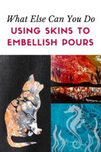 Using Skins to Embellish Pours